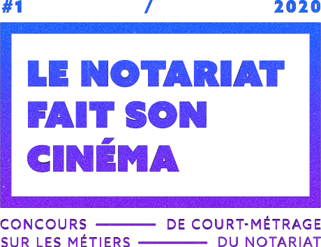 Le notariat fait son cinéma - Concours de court-métrage