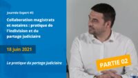 Partie 05 : Pratique de l’indivision et du partage judiciaire