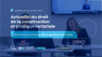 Replay intégral – Actualité du droit de la construction et pratique notariale